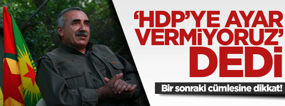 PKK'lı Karayılan HDP'ye yine ayar verdi: Fırtına gibi olmalıydı!
