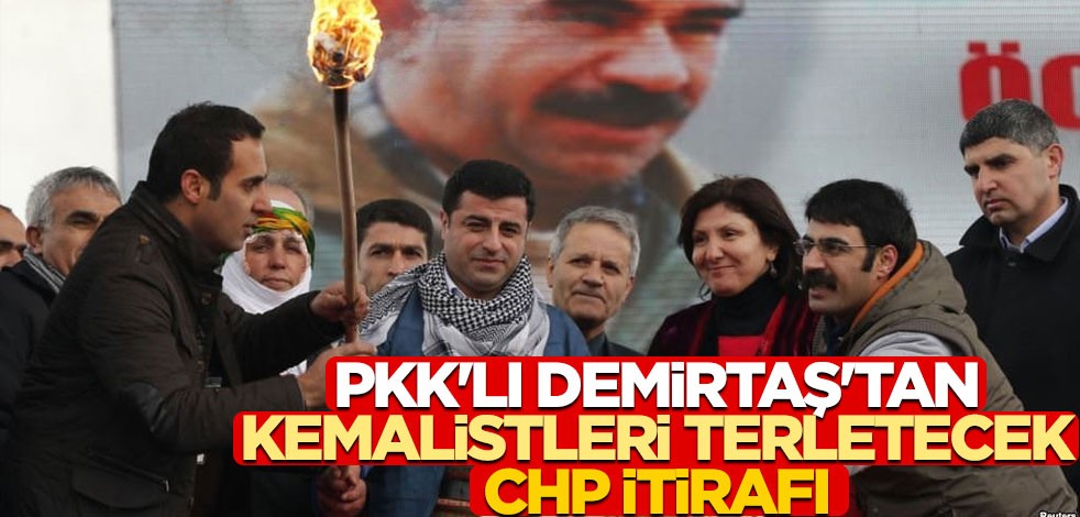 PKK'lı Selahattin Demirtaş'tan Kemalistleri terletecek CHP itirafı!