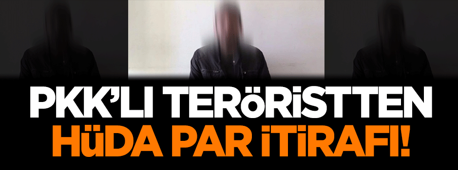 PKK'lı teröristen HÜDA PAR itirafı