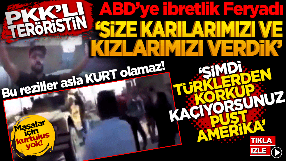 PKK’lı teröristin ABD’ye İbretlik Feryadı: Size karılarımızı kızlarımızı verdik! Satıldınız ve Kaçıyorsunuz!