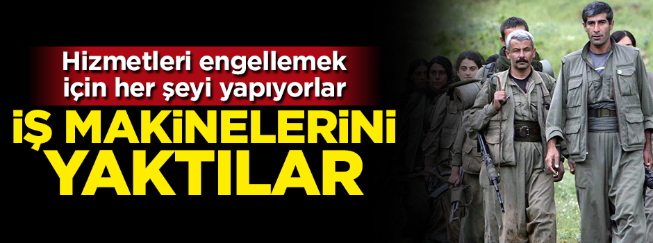 PKK'lı teröristler iş makinelerini yaktı