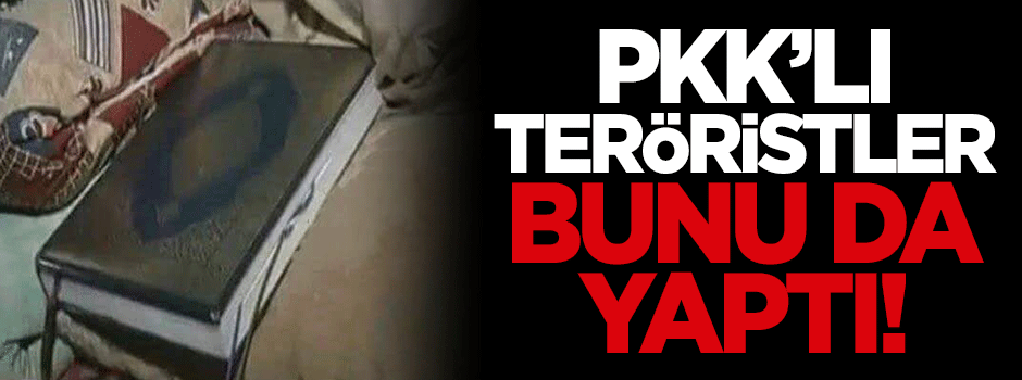 PKK'lı teröristler Kur'an-ı Kerim'in içine bomba yerleştirdi