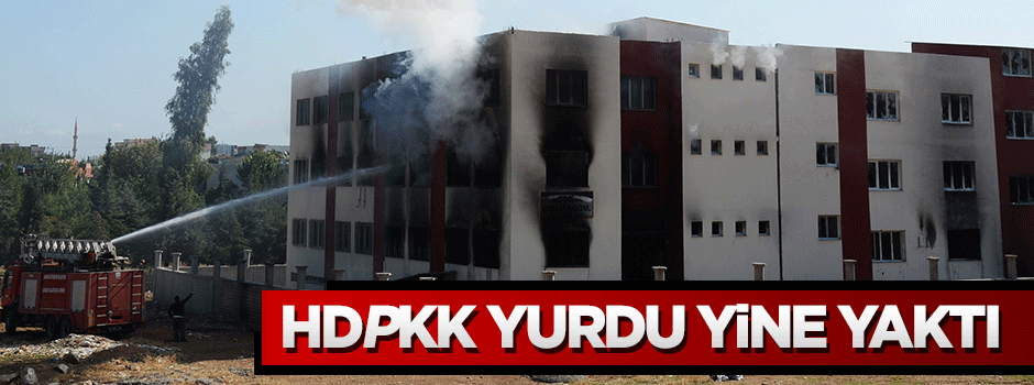 PKK'lı teröristler öğrenci yurdunu yine ateşe verdi
