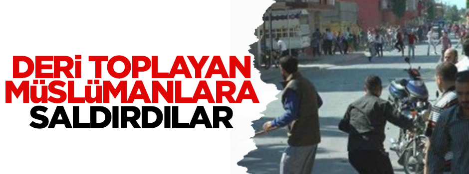 PKK'lılar deri toplayan Müslüman vatandaşlara saldırdı