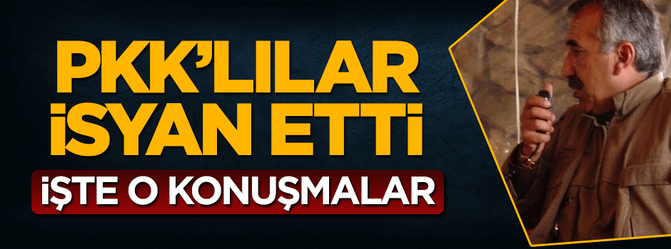 PKK'lılar isyan etti, işte o konuşmalar