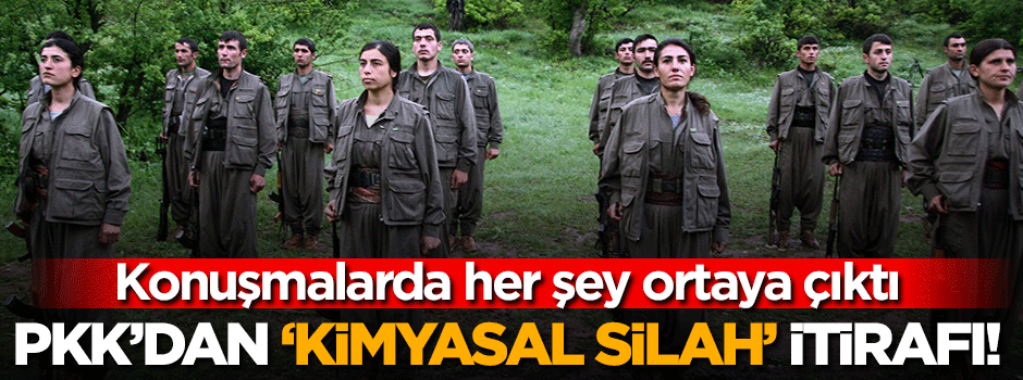 PKK'lılardan 'Kimyasal Silah' itirafı!