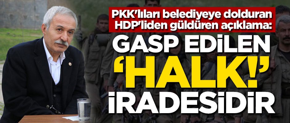 PKK'lıları belediyeye dolduran HDP'liden güldüren açıklama: Gasp edilen halk iradesidir