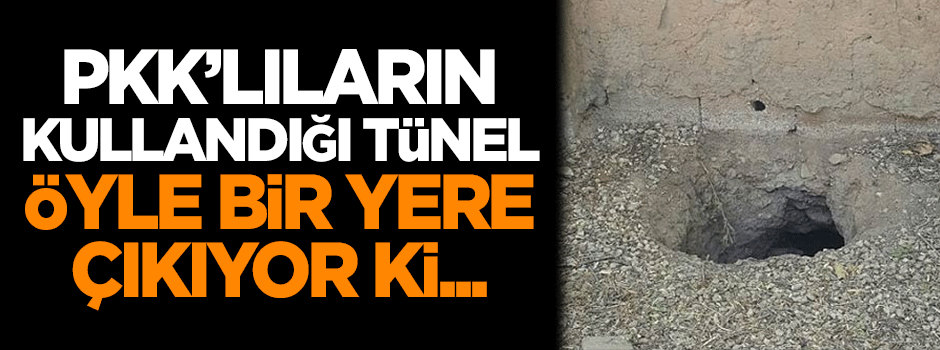 PKK'lıların kullandığı tünel öyle bir yere çıkıyor ki!