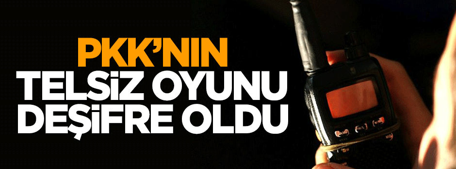 PKK'nın telsiz oyunu deşifre oldu