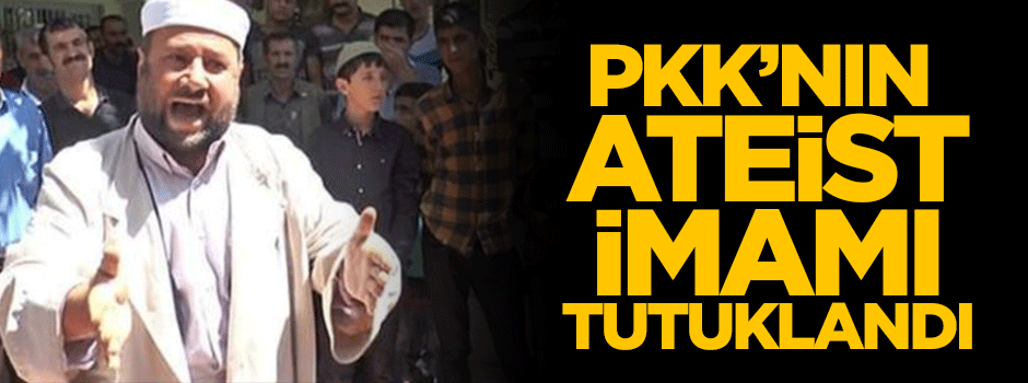 PKK'nın ateist imamı tutuklandı