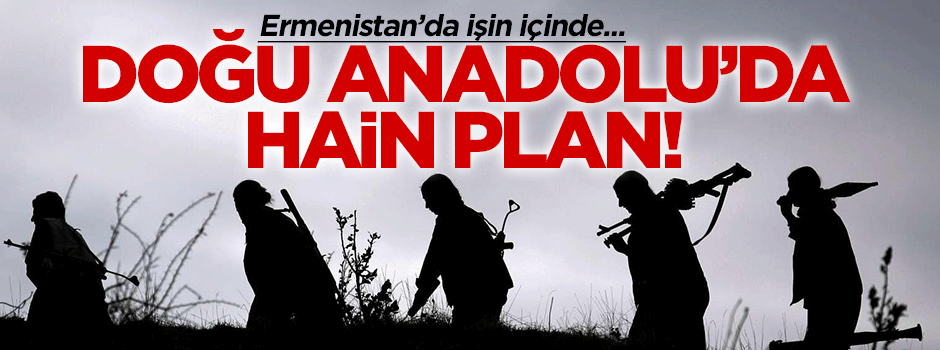 PKK'nın Doğu Anadolu'daki hain planı
