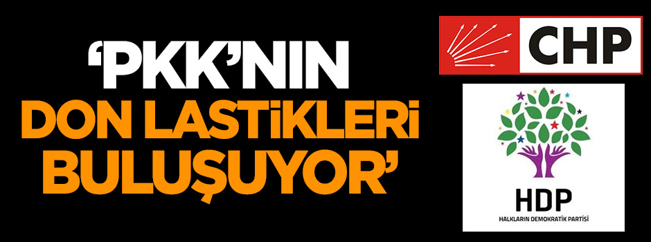 'PKK'nın don lastikleri buluşuyor'