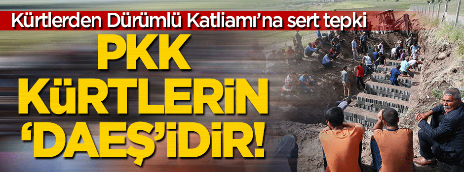 PKK'nın Dürümlü katliamına Kürt siyasetçilerden sert tepki!