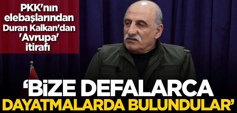 PKK'nın elebaşlarından Duran Kalkan'dan 'Avrupa' itirafı: Bize defalarca dayatmalarda bulundular