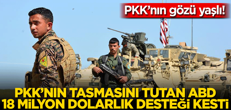 PKK’nın gözü yaşlı! Terör örgütünün sahibi ABD 18 milyon dolarlık desteği kesti
