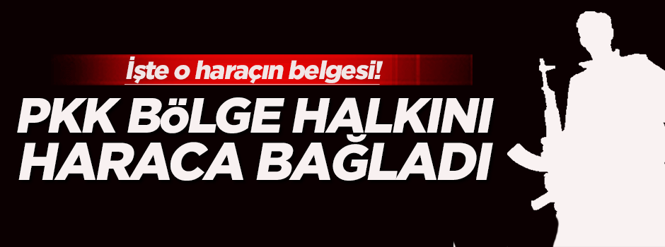 PKK'nın haraç makbuzu bölge esnafını canından bezdirdi