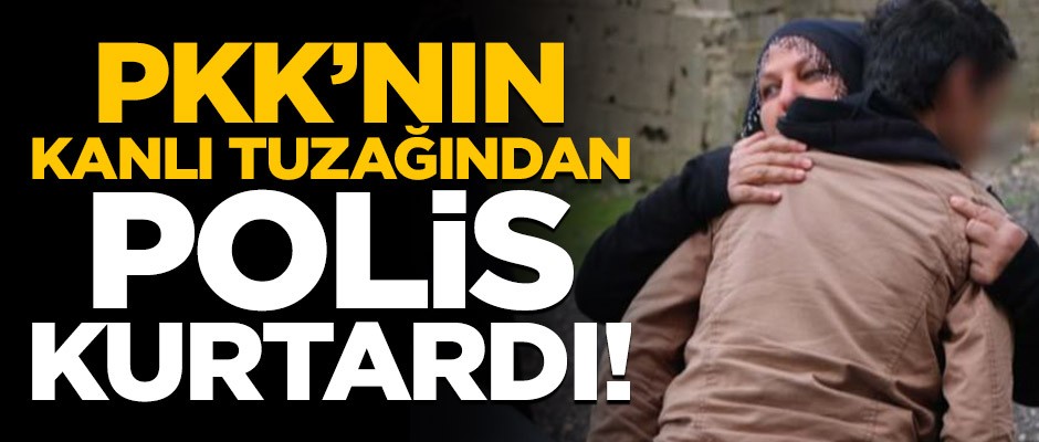 PKK'nın hayatını karartmak istediği genci polis kurtardı