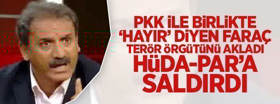PKK'nın 'Hayır'cı yoldaşı Mehmet Faraç Hüda Par'ı hedef aldı