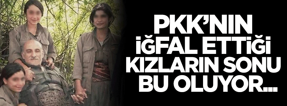 PKK'nın iğfal ettiği kızların sonu bu oluyor...