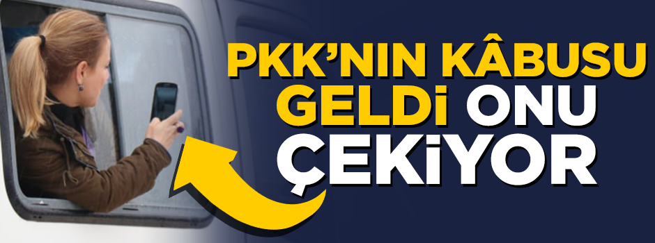 PKK'nın kabusu geldi! Görüntülemek için yarıştılar
