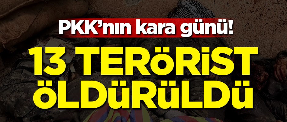 PKK'nın kara günü! 13 terörist öldürüldü