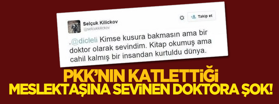 PKK'nın katlettiği meslektaşına sevinen doktora şok!