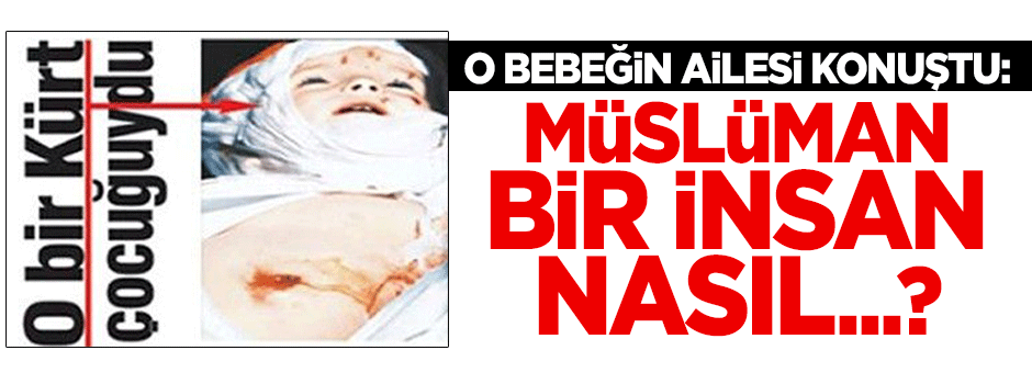 PKK'nın katlettiği o bebeğin ailesi konuştu