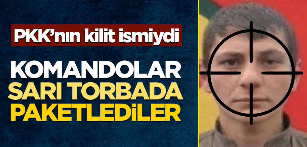 PKK'nın kilit ismiydi! Komandolar sarı poşette paketledi