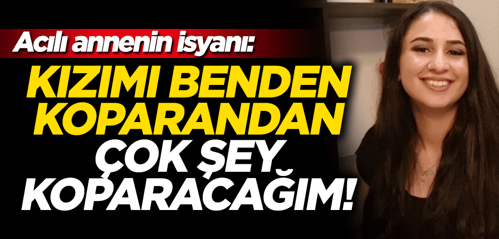 PKK'nın kızını kaçırdığı acılı annenin isyanı: Kızımı benden koparandan çok şey koparacağım!