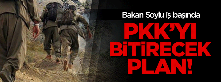 PKK'nın kökünü kazıyacak plan