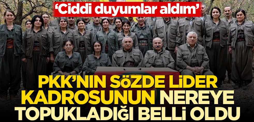 PKK’nın sözde lider kadrosunun nereye topukladığı belli oldu! ‘Ciddi duyumlar aldım’