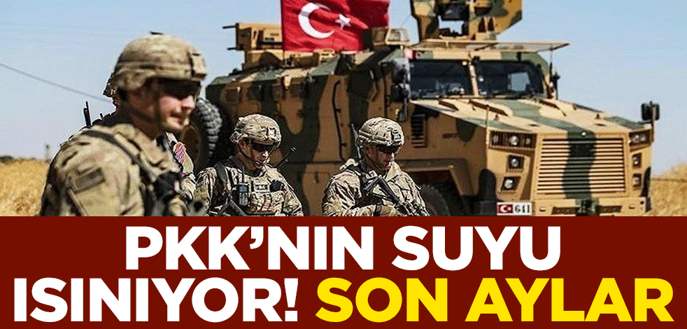 PKK’nın suyu ısınıyor! Son aylar