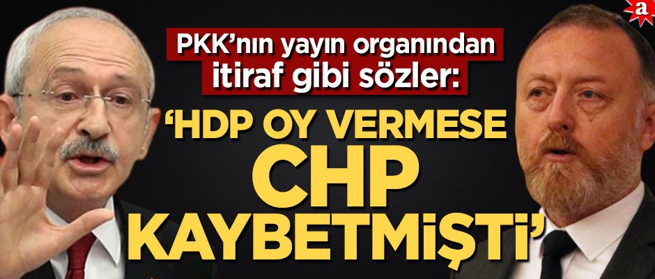 PKK’nın yayın organı Yeni Yaşam’ın yazarından itiraf gibi ifadeler! ‘HDP oy vermese CHP kaybetmişti’