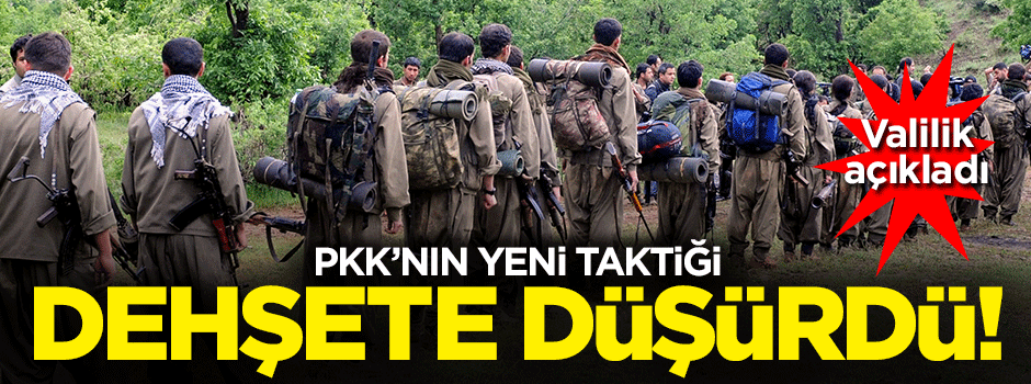 PKK'nın yeni taktiği dehşete düşürdü!