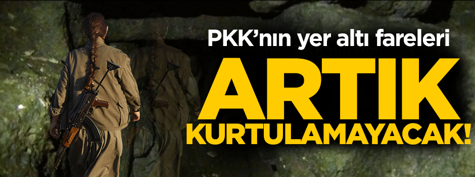PKK'nın yer altı fareleri artık kurtulamayacak!
