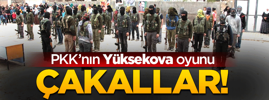 PKK'nın Yüksekova'daki hain planı belli oldu!