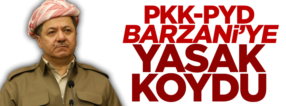 PKK/PYD'den Barzani'nin medyasına yasak!