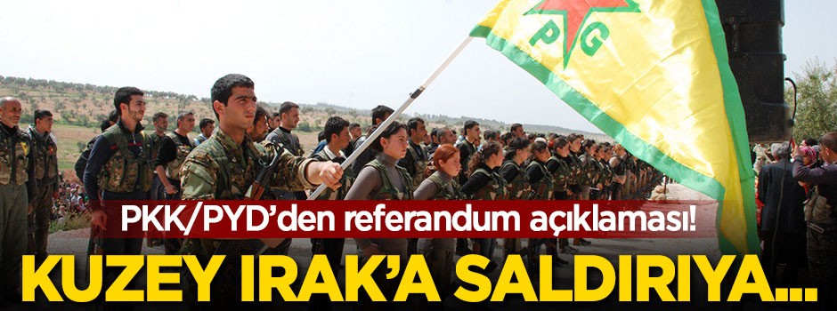 PKK/PYD'den referandum açıklaması! Kuzey Irak'a saldırıya...