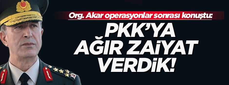 'PKK’ya ağır zayiat verdirildi'