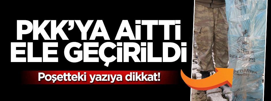 PKK'ya aitti, ele geçirildi