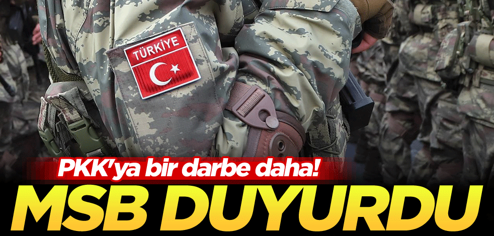PKK'ya bir darbe daha! MSB duyurdu