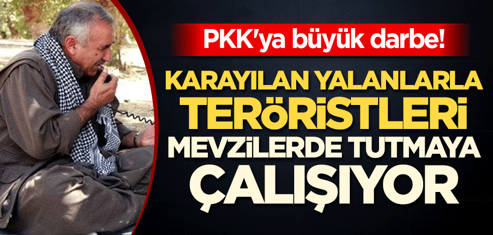 PKK'ya büyük darbe! Karayılan yalanlarla teröristleri mevzilerde tutmaya çalışıyor