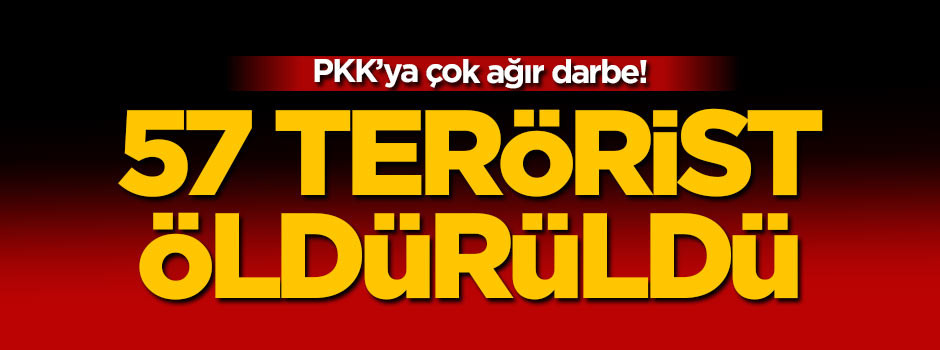 PKK'ya çok ağır darbe: 57 terörist öldürüldü