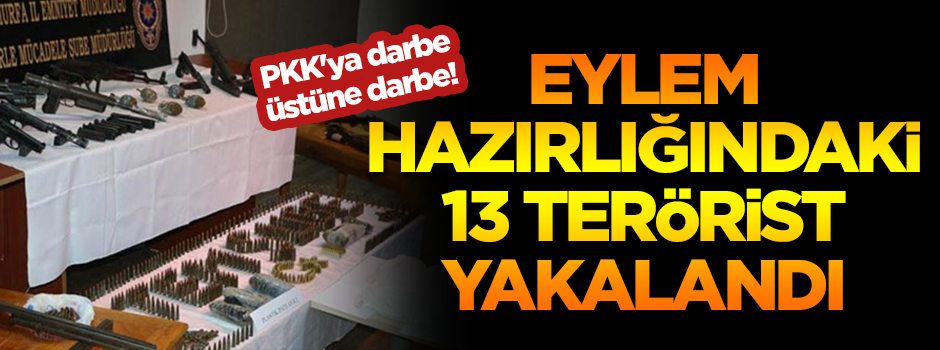 PKK'ya darbe üstüne darbe! Eylem hazırlığındaki 13 kişi yakalandı