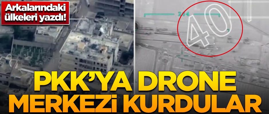 PKK'ya drone merkezi kurdular! İşte arkalarındaki ülkeler...