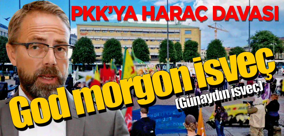 PKK'ya ilk haraç davası... God morgon İsveç