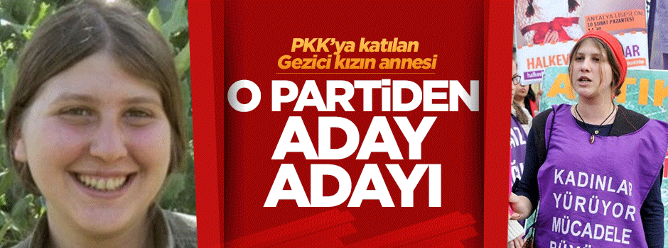 PKK'ya katılan Gezici kızın annesi o partiden aday