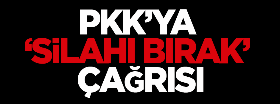 PKK'ya 'silahı bırak' çağrısı