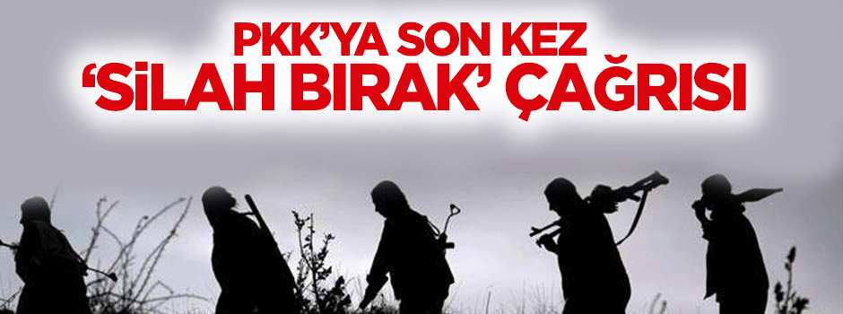 PKK'ya son kez 'silah bırak' çağrısı