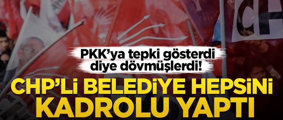 PKK’ya tepki gösterdi diye tehdit edip dövmüşlerdi! CHP’li belediye hepsini kadrolu yaptı